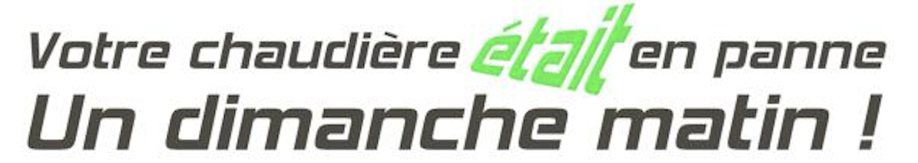 Votre chaudière était en panne un dimanche matin
